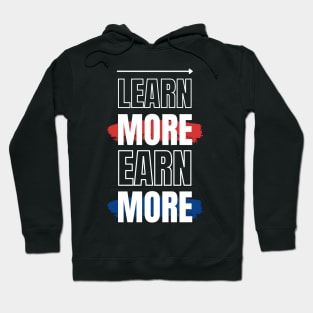 LEARN MORE EARN MORE Hoodie